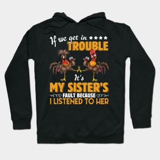 If We Get In Trouble It's My Sister's Fault Wine Lover Chicken Clothing For Women Men Hoodie